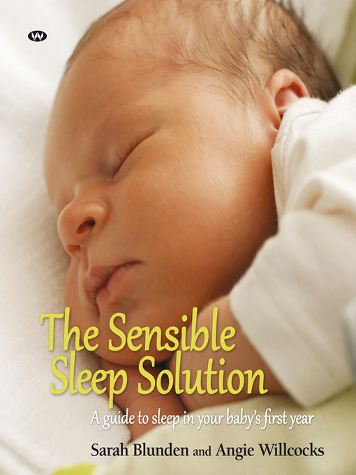 Title details for The Sensible Sleep Solution: a guide to sleep in your baby's first year by Sarah Blunden - Wait list